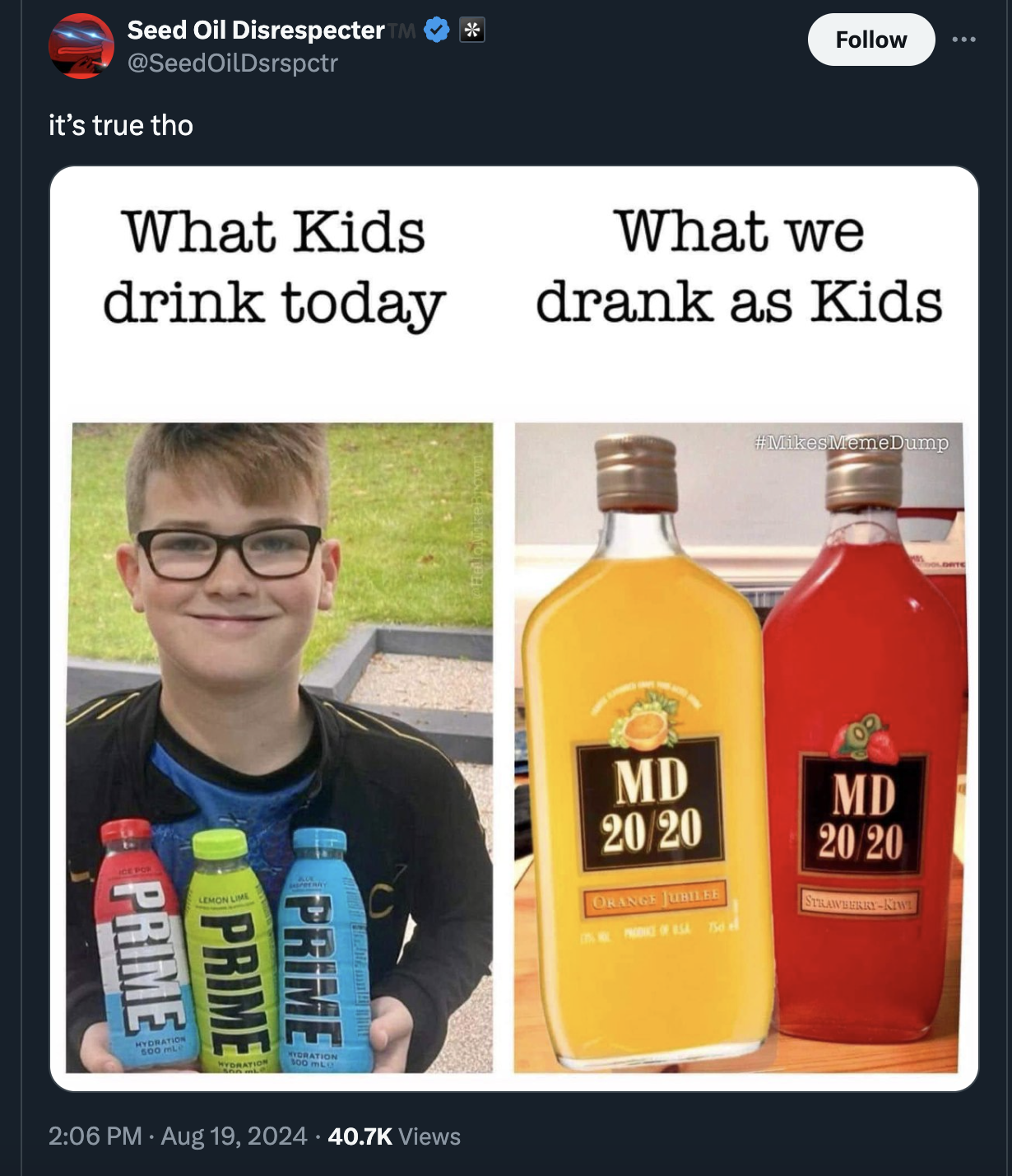 prime kid meme - Seed Oil Disrespecter Seed OilDsrspctr it's true tho What Kids drink today What we drank as Kids Prime Prime Prime Views Md 20 20 Md 20 20